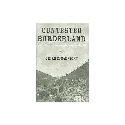 Contested Borderland by Brian Dallas McKnight (Hardcover - Univ Pr of Kentucky)