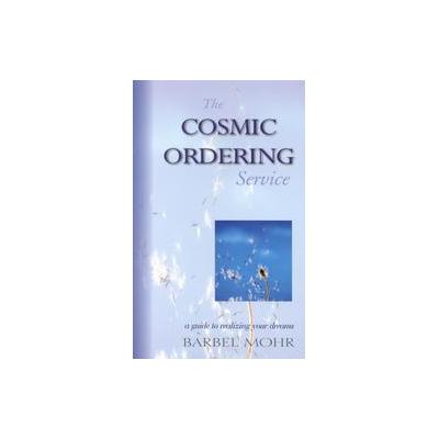 The Cosmic Ordering Service by Barbel Mohr (Paperback - Hampton Roads Pub Co Inc)