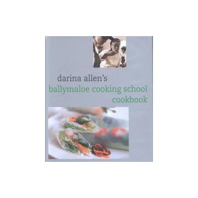 Darina Allen's Ballymaloe Cooking School Cookbook by Darina Allen (Hardcover - Pelican Pub Co Inc)