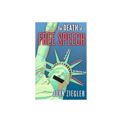 The Death Of Free Speech by John Ziegler (Hardcover - Cumberland House)