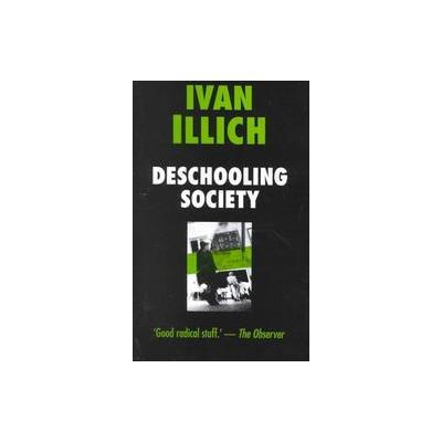 Deschooling Society by Marion Boyars (Paperback - Marion Boyars)