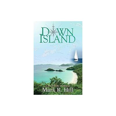 Down Island by Mark R. Hill (Paperback - iUniverse, Inc.)