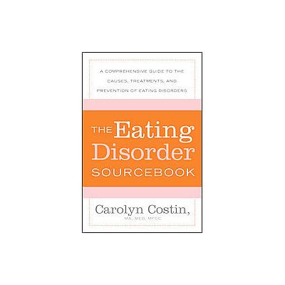 The Eating Disorder Sourcebook by Carolyn Costin (Paperback - McGraw-Hill)