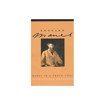 Edouard Manet by Beth Archer Brombert (Paperback - Univ of Chicago Pr)