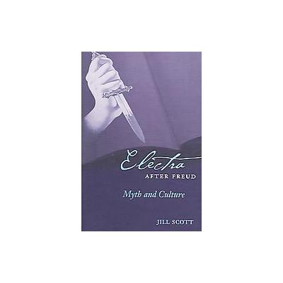 Electra After Freud by Jill Scott (Hardcover - Cornell Univ Pr)