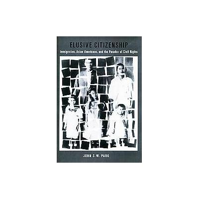 Elusive Citizenship by John S. W. Park (Hardcover - New York Univ Pr)