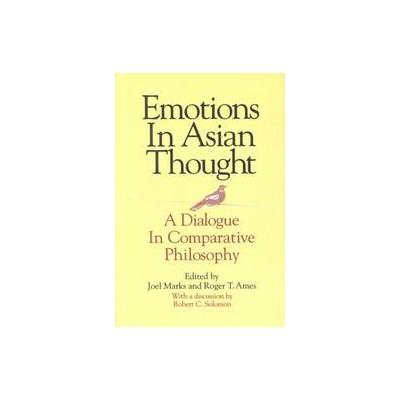 Emotions in Asian Thought by Joel Marks (Paperback - State Univ of New York Pr)