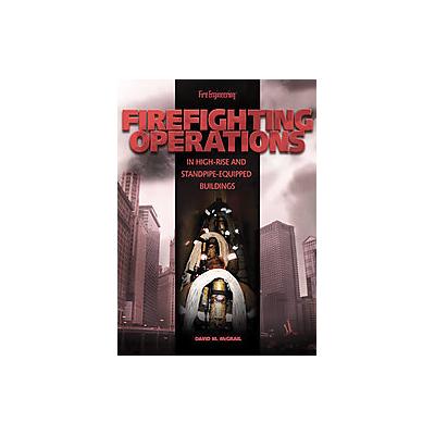 Firefighting Operations in High-Rise and Standpipe-Equipped Buildings by David M. McGrail (Hardcover