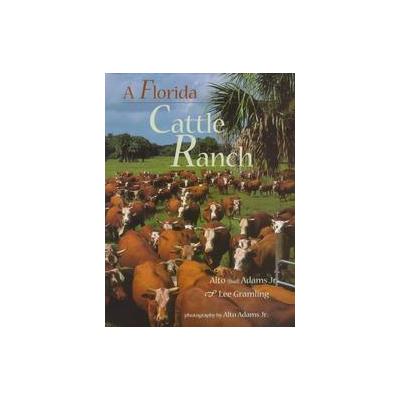 A Florida Cattle Ranch by Alto Adams (Hardcover - Pineapple Pr Inc)