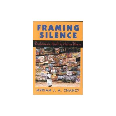 Framing Silence by Myriam J. A. Chancy (Paperback - Rutgers Univ Pr)