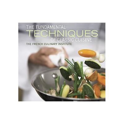 The Fundamental Techniques of Classic Cuisine by Judith Choate (Hardcover - Stewart, Tabori & Chang)