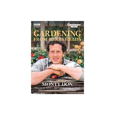 Gardening From Berryfields by Monty Don (Hardcover - Bbc Pubns)
