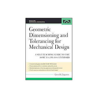 Geometric Dimensioning And Tolerancing for Mechanical Design by Gene R. Cogorno (Hardcover - McGraw-
