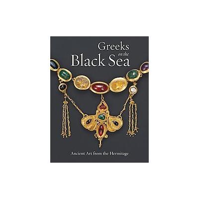 Greeks on the Black Sea by Yuri Kalashnik (Hardcover - J Paul Getty Museum Pubns)