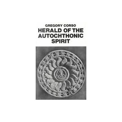 Herald of the Autochthonic Spirit by Gregory Corso (Paperback - W W Norton & Co Inc)