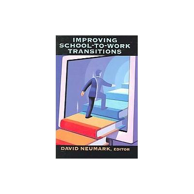Improving School-to-Work Transitions by David Newmark (Hardcover - Russell Sage Foundation)