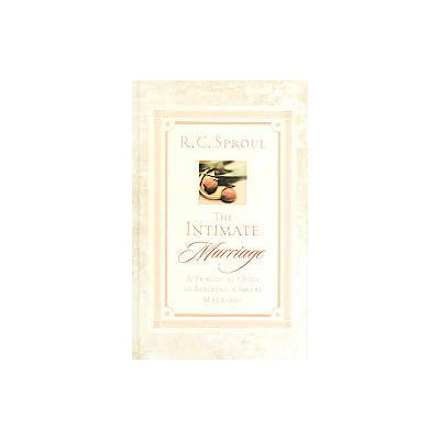 The Intimate Marriage by R. C. Sproul (Hardcover - Presbyterian & Reformed Pub Co)