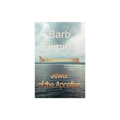 Jewel of the Apostles by Barb Dimich (Paperback - iUniverse, Inc.)