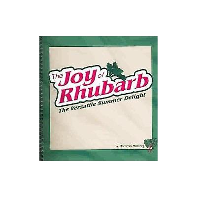 Joy Of Rhubarb by Theresa Millang (Spiral - Adventure Pubns)