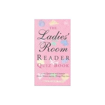 The Ladies' Room Reader Quiz Book by Leslie Gilbert Elman (Paperback - Conari Pr)