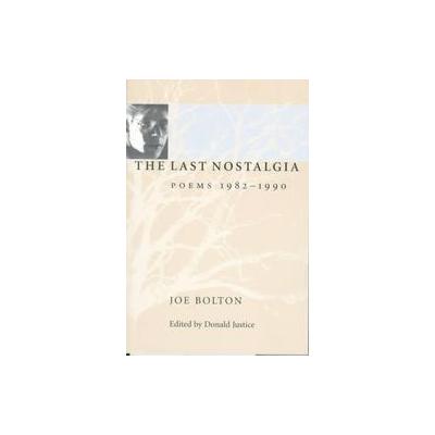 The Last Nostalgia by Joe Bolton (Paperback - Univ of Arkansas Pr)