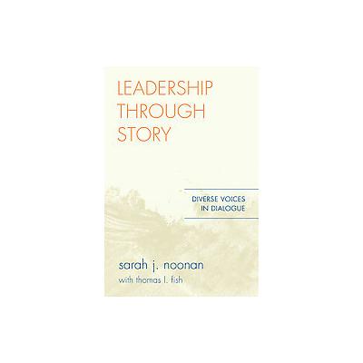 Leadership Through Story by Thomas L. Fish (Paperback - Rowman & Littlefield Education)
