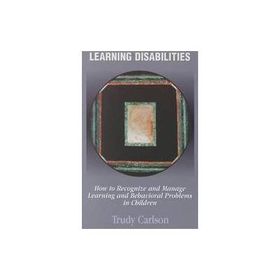 Learning Disabilities: by Trudy Carlson (Paperback - Benline Pr)