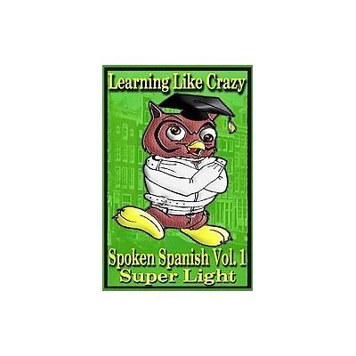 Learning Like Crazy Spoken Spanish by Inc Learning Like Crazy (Compact Disc - Learning Like Crazy In