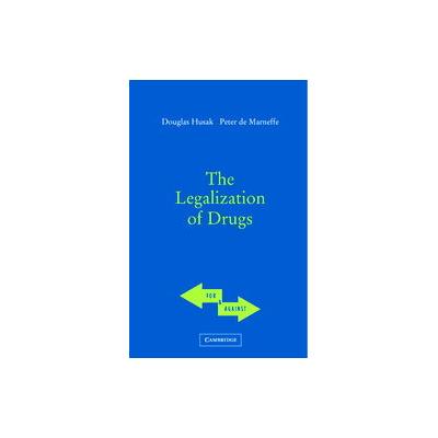 The Legalization Of Drugs by Douglas N. Husak (Paperback - Cambridge Univ Pr)