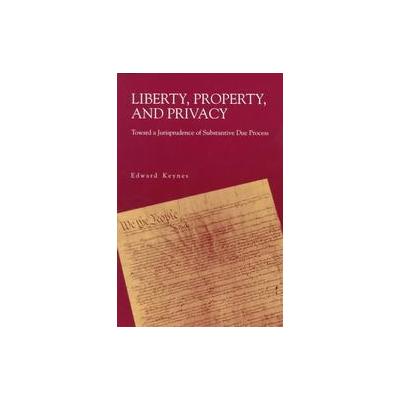 Liberty, Property, and Privacy by Edward Keynes (Paperback - Pennsylvania State Univ Pr)