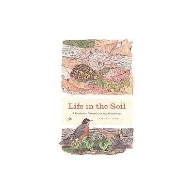 Life in the Soil by James B. Nardi (Paperback - Univ of Chicago Pr)