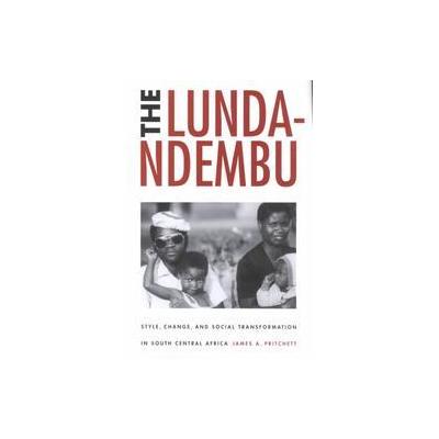 The Lunda-Ndembu by James Anthony Pritchett (Paperback - Univ of Wisconsin Pr)
