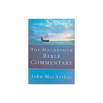 The Macarthur Bible Commentary by John MacArthur (Hardcover - Thomas Nelson Inc)