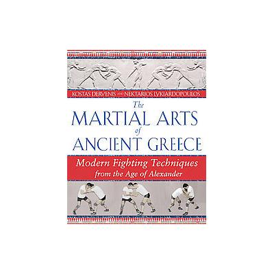 The Martial Arts of Ancient Greece by Kostas Dervenis (Paperback - Destiny Books)
