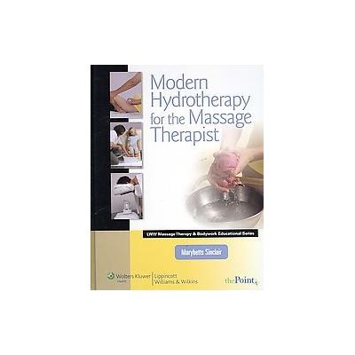 Modern Hydrotherapy for the Massage Therapist by Marybetts Sinclair (Hardcover - Lippincott Williams