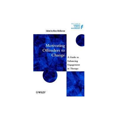 Motivating Offenders to Change by Mary McMurran (Paperback - John Wiley & Sons Inc.)