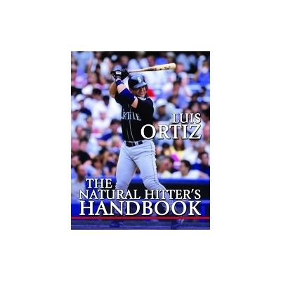 The Natural Hitter's Handbook by Luis Ortiz (Paperback - Coaches Choice)