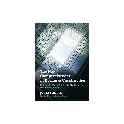 The New Competitiveness in Design and Construction by Joe M. Powell (Hardcover - John Wiley & Sons I