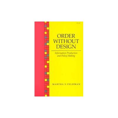 Order Without Design by Martha S. Feldman (Paperback - Stanford Univ Pr)