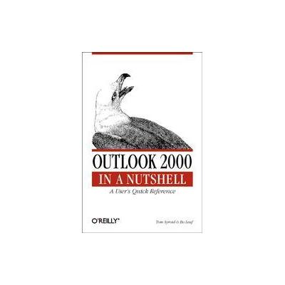 Outlook 2000 in a Nutshell by Bo Leuf (Paperback - O'Reilly & Associates, Inc.)