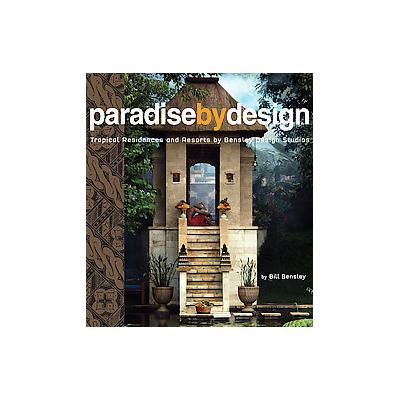 Paradise by Design by Bill Bensley (Hardcover - Periplus Editions)