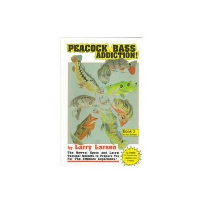 Peacock Bass Addiction by Larry Larsen (Paperback - Derrydale Pr)
