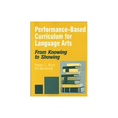 Performance-Based Curriculum for Language Arts by Kit Marshall (Paperback - Corwin Pr)