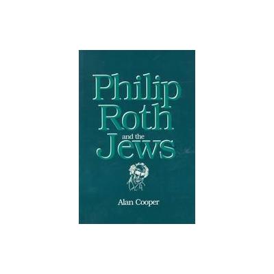 Phillip Roth and the Jews by Alan Cooper (Paperback - State Univ of New York Pr)