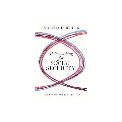Policymaking for Social Security by Martha Derthick (Paperback - Brookings Inst Pr)