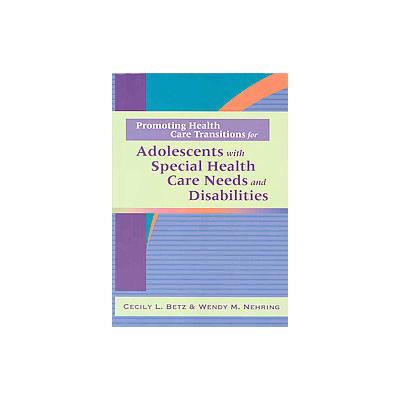 Promoting Health Care Transitions for Adolescents With Special Health Care Needs and Disabilities by