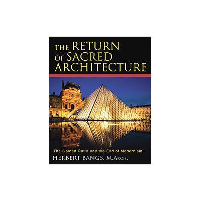 The Return of Sacred Architecture by Herbert Bangs (Paperback - Inner Traditions)