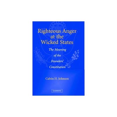 Righteous Anger At The Wicked States by calvin H. Johnson (Hardcover - Cambridge Univ Pr)