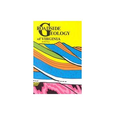Roadside Geology of Virginia by Keith Frye (Paperback - Mountain Pr)