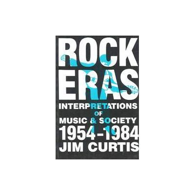 Rock Eras by Jim Curtis (Paperback - Popular Pr of Bowling Green State)